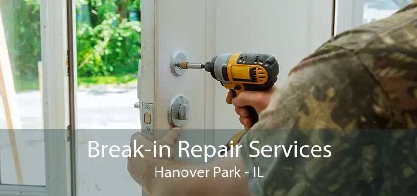 Break-in Repair Services Hanover Park - IL