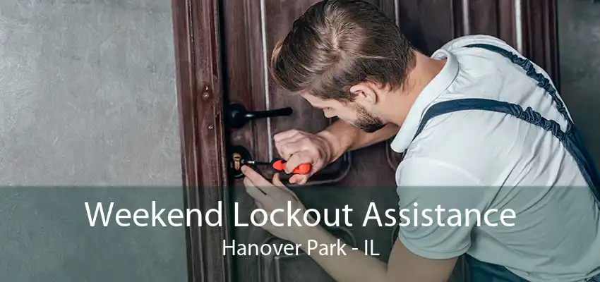 Weekend Lockout Assistance Hanover Park - IL
